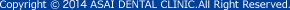 Copyright &copy; 2011 ASAI DENTAL CLINIC.All Right Reserved.
